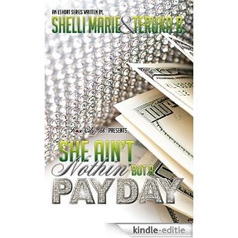 She Aint Nothin' But A Payday (English Edition) [Kindle-editie]