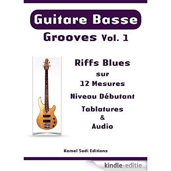 Guitare Basse Grooves Vol. 1: Riffs Blues (French Edition) [Kindle-editie]