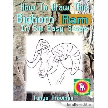 How To Draw This Bighorn Ram In Six Easy Steps (English Edition) [Kindle-editie]