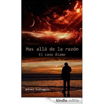 El caso Álamo: (Más allá de la razón, 1ª parte) (Spanish Edition) [Kindle-editie]
