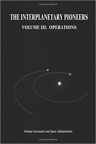 The Interplanetary Pioneers: Volume III: Operations