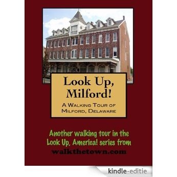 A Walking Tour of Milford, Delaware (Look Up, America!) (English Edition) [Kindle-editie]