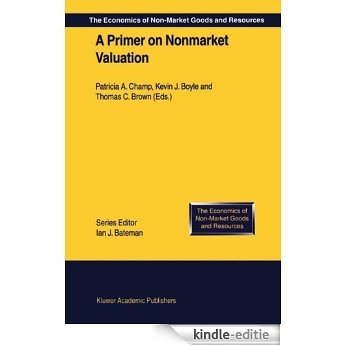 A Primer on Nonmarket Valuation (The Economics of Non-Market Goods and Resources) [Kindle-editie]