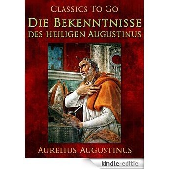 Die Bekenntnisse des heiligen Augustinus (Classics To Go) (German Edition) [Kindle-editie] beoordelingen