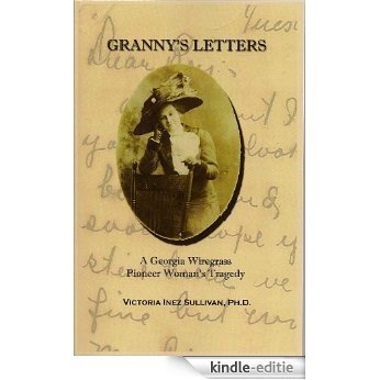 Granny's Letters: A Georgia Wiregrass Pioneer Woman's Tragedy (English Edition) [Kindle-editie]