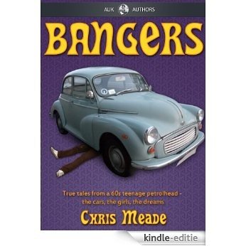 Bangers - True tales from a 1960s teenage petrolhead (AUK New Authors Book 7) (English Edition) [Kindle-editie]