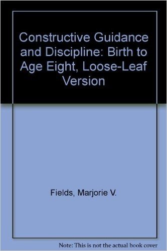 Constructive Guidance and Discipline: Birth to Age Eight, Loose-Leaf Version