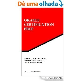 Study Guide for 1Z0-061: Oracle Database 12c: SQL Fundamentals (Oracle Certification Prep) (English Edition) [eBook Kindle] baixar