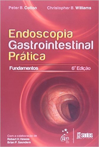 Endoscopia Gastrointestinal Pratica - Os Fundamentos