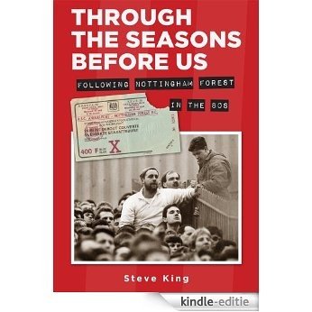 Through the Seasons Before Us - Following Nottingham Forest in the 80's [Kindle-editie]