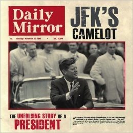 JFK's Camelot: The Unfolding Story of a President