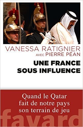 Une France sous influence: Quand le Qatar fait de notre pays son terrain de jeu