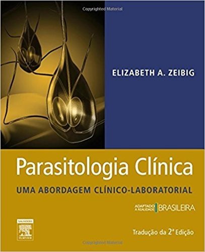 Parasitologia Clínica. Uma Abordagem Clínico-Laboratorial