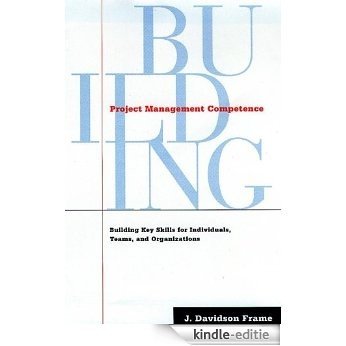 Project Management Competence: Building Key Skills for Individuals, Teams, and Organizations [Kindle-editie] beoordelingen