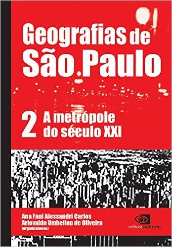 Geografias de São Paulo. A Metrópole do Século XXI - Volume 2