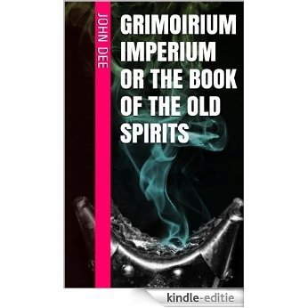 Grimoirium Imperium Or The Book Of The Old Spirits (English Edition) [Kindle-editie]