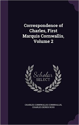 Correspondence of Charles, First Marquis Cornwallis, Volume 2