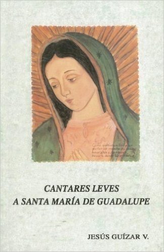 Cantares Leves A Santa Maria de Guadalupe = Cantares Leves a Santa Maria Guadalupe