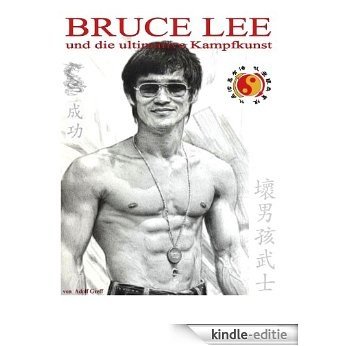 Bruce Lee und die ultimative Kampfkunst [Kindle-editie]