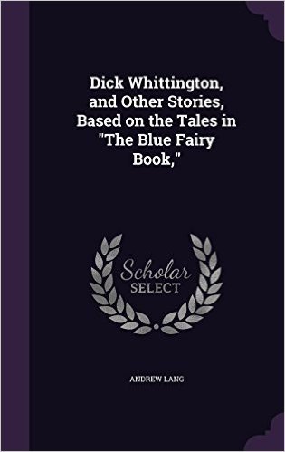 Dick Whittington, and Other Stories, Based on the Tales in the Blue Fairy Book, baixar