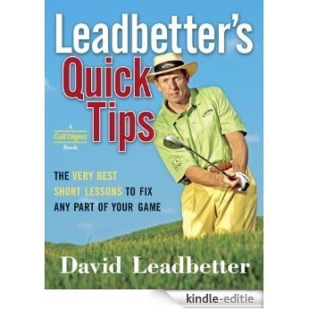 Leadbetter's Quick Tips: The Very Best Short Lessons to Fix Any Part of Your Game [Kindle-editie]