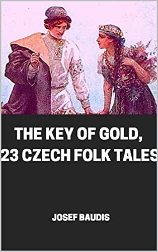 The Key of Gold, 23 Czech Folk Tales (English Edition)