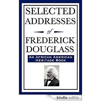 Selected Addresses of Frederick Douglass [Kindle-editie]