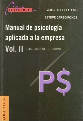 Manual de Psicologia Aplicada a la Empresa, II: Psicologia del Consumo