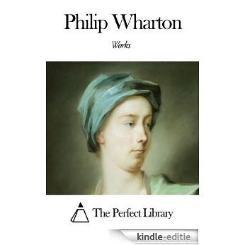 Works of Philip Wharton (English Edition) [Kindle-editie]