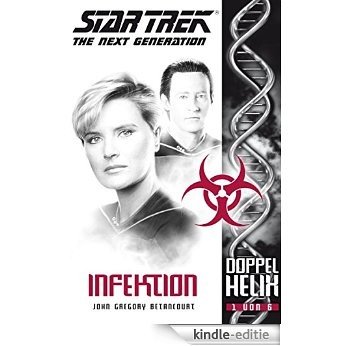 Star Trek - The Next Generation: Doppelhelix 1 - Infektion [Kindle-editie]