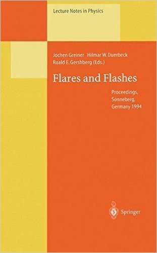 Flares and Flashes: Proceedings of the Iau Colloquium No. 151, Held in Sonneberg, Germany, 5 9 December 1994