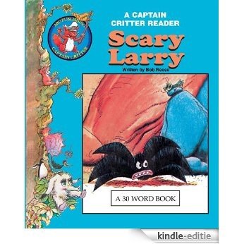Scary Larry (A Captain Critter 30 Word Book) (English Edition) [Kindle-editie]