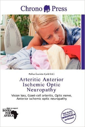 Arteritic Anterior Ischemic Optic Neuropathy