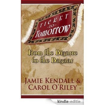 Ticket to Tomorrow "From the Bizarre to the Bazaar" (English Edition) [Kindle-editie]