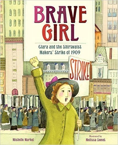 Brave Girl: Clara Lemlich and the Shirtwaist Makers