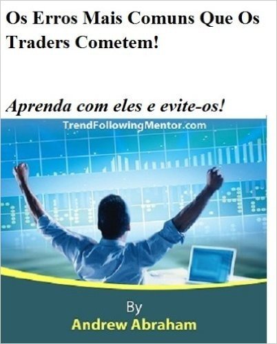 Os Erros Mais Comuns Que Os Traders Cometem!  Aprenda com eles e evite-os! ( Trend Following Mentor)