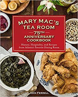 indir Mary Mac&#39;s Tea Room 75th Anniversary Cookbook: History, Hospitality, and Recipes from Atlanta&#39;s Favorite Dining Room