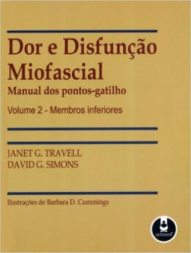 Dor e Disfunção Miofascial. Manual dos Pontos-Gatilho. Membros Inferiores - Volume 2