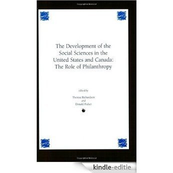 Development of the Social Sciences in the United States and Canada: The Role of Philanthropy (Contemporary Studies in Social and Policy Issues in Educatio) [Kindle-editie]