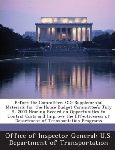 Before the Committee: Oig Supplemental Materials for the House Budget Committee's July 9, 2003 Hearing Record on Opportunities to Control Co
