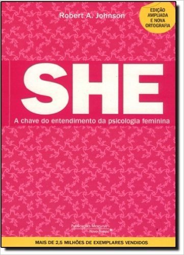 She. A Chave do Entendimento da Psicologia Feminina