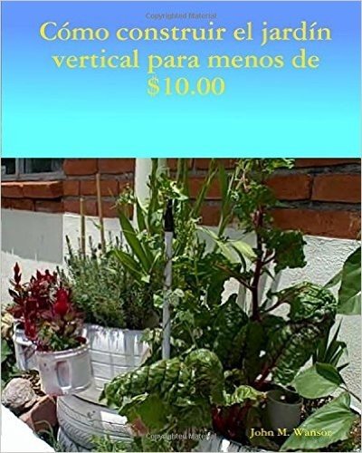 Como Construir Jardin Vertical de Menos de $ 10.00: El Ingles Al Espanol