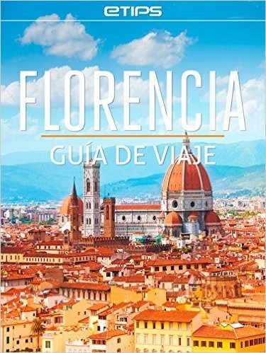 Florencia Guía de Viaje (Spanish Edition)