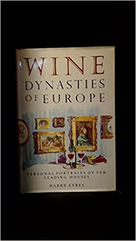 indir Wine Dynasties of Europe: Personal Portraits of Ten Leading Houses