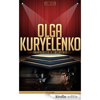 Olga Kuryelenko Unauthorized & Uncensored (All Ages Deluxe Edition with Videos) (English Edition) [Kindle-editie]