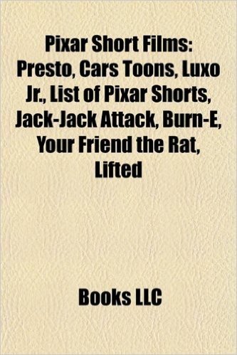 Pixar Short Films (Study Guide): Presto, Cars Toons, Luxo JR., List of Pixar Shorts, Jack-Jack Attack, Burn-E, Your Friend the Rat, Lifted