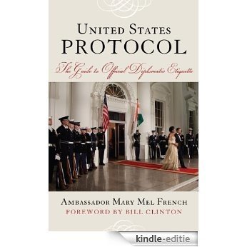 United States Protocol: The Guide to Official Diplomatic Etiquette [Kindle-editie]