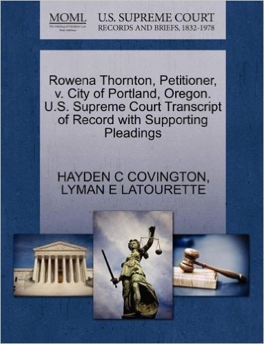Rowena Thornton, Petitioner, V. City of Portland, Oregon. U.S. Supreme Court Transcript of Record with Supporting Pleadings baixar