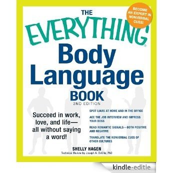 The Everything Body Language Book: Succeed in work, love, and life - all without saying a word! (Everything®) [Kindle-editie]