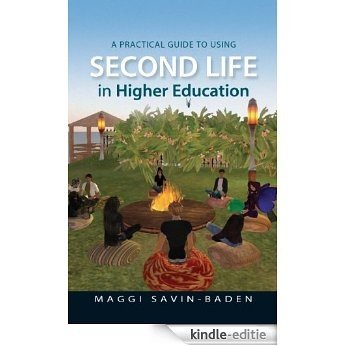 A Practical Guide To Using Second Life In Higher Education [Kindle-editie]
